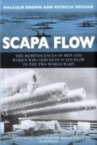 Scapa Flow: The Reminiscences Of Men And Women Who Served In Scapa Flow In The Two World Wars